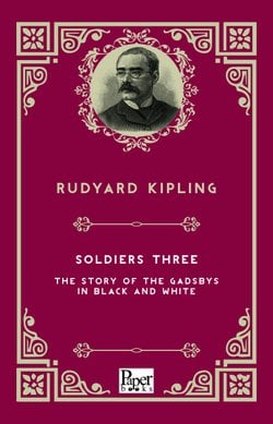 Soldiers Three -The Story of the Gadsbys in Black and White (Rudyard Kipling)
