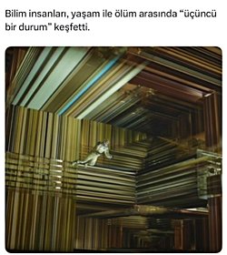 Yasam ve ölüm arasinda bir durum olabilir mi?