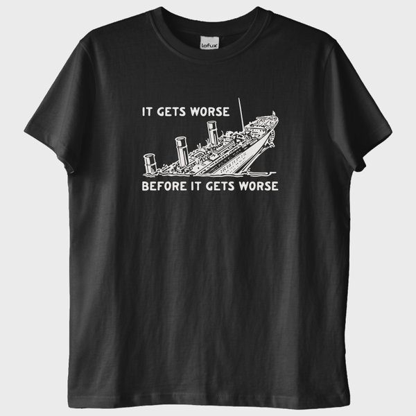 "Titanic: It's Get Worse" T-Shirt