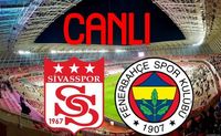 Sivas FB maçı canlı link, Sivasspor Fenerbahçe maçı canlı yayın