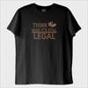 ''Think While its Still Legal'' T-Shirt