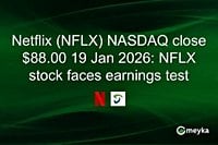 Netflix (NFLX) NASDAQ close $88.00 19 Jan 2026: NFLX stock faces earnings test | Meyka