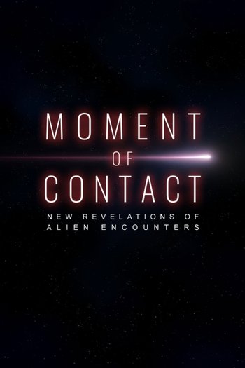 Moment of Contact: New Revelations of Alien Encounters