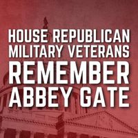 “I was in the hospital when he was dying…holding his hand”: House GOP Military Veterans Share Heartfelt Testimonies on Abbey Gate Anniversary