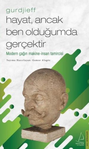 Hayat Ancak Ben Olduğumda Gerçektir - Gurdjieff