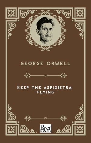 Keep the Aspidistra Flying (George Orwell)