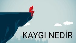 Kaygı Nedir