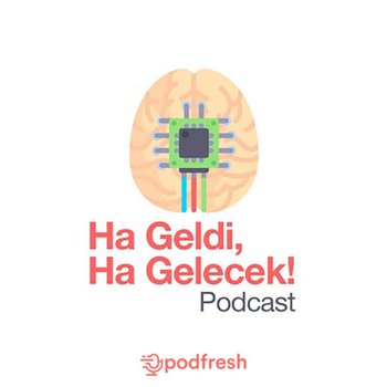 Ha Geldi, Ha Gelecek!