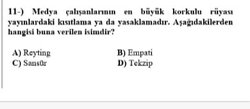 Medya çalışanlarının en büyük korkulu rüyası yayınlardaki kısıtlama ya da yasaklamadır. Aşağıdakilerden hangisi buna verilen isimdir?