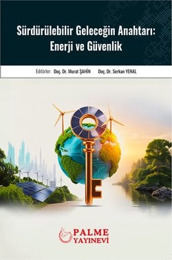 SÜRDÜRÜLEBİLİR GELECEĞİN ANAHTARI : ENERJİ VE GÜVENLİK