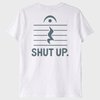 ''Shut Up'' T-Shirt