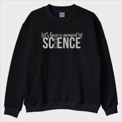 ''Moment of Science'' Sweatshirt