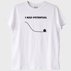 "I Had Potential": Fizik Kütleçekimi T-Shirt