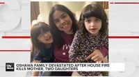 Oshawa family devastated after fire claims the lives of mother, two daughters