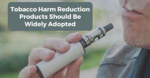 Tobacco Harm Reduction Can Save Hundreds Of Thousands Of Lives