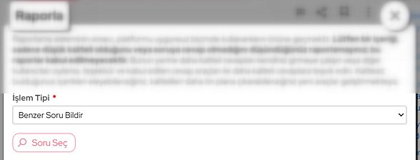 Benzer soru bildirdiğinizde ve rapor kabul edildiğinde yönlendirme ve birleştirmeleri sistem kendisi yapacaktır.