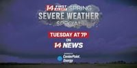 14 First Alert special ‘Spring storms, be prepared’ airing Tuesday night