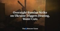 Overnight Russian Strike on Ukraine Triggers Heating, Water Cuts
 - The Moscow Times