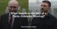 What Stands in the Way of a Putin-Zelensky Meeting? - The Moscow Times