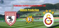 Who will Win Samsunspor vs Galatasaray? Match Prediction – Turkish Super League 2024-25