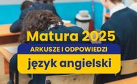 Matura 2025. Język angielski, poziom podstawowy. ARKUSZE CKE I PROPOZYCJE ROZWIĄZAŃ