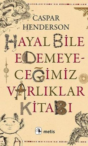 Hayal Bile Edemeyeceğimiz Varlıklar Kitabı