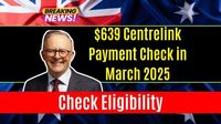 $639 Centrelink Payment Check in March 2025 – Eligibility, Facts Check & Payout Dates - UP Excise Portal