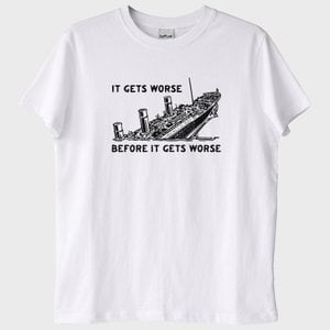 "Titanic: It's Get Worse" T-Shirt