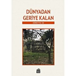 DÜNYADAN GERİYE KALAN