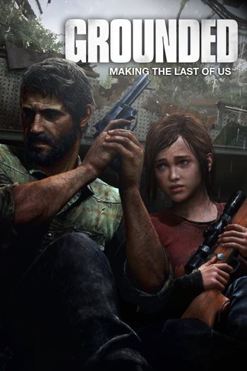 Grounded: The Making of The Last of Us