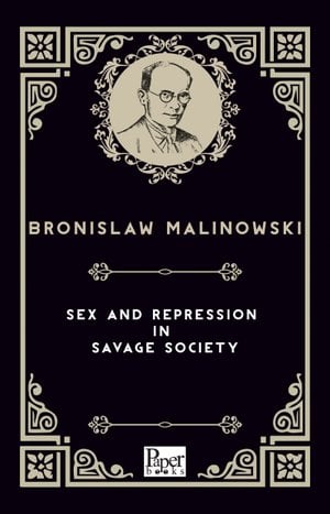 Sex and Repression in Savage Society (Bronislaw Malinowski)