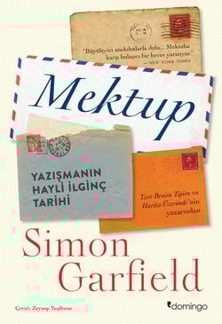 Mektup: Yazışmanın Hayli İlginç Tarihi (Simon Garfield)