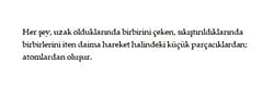 İnsanlığın tüm bilimsel birikimi yok olup, en az kelimeyle en fazla bilgiyi içeren tek bir cümle bırakma imkanı olsa sizin cümleniz ne olurdu?
