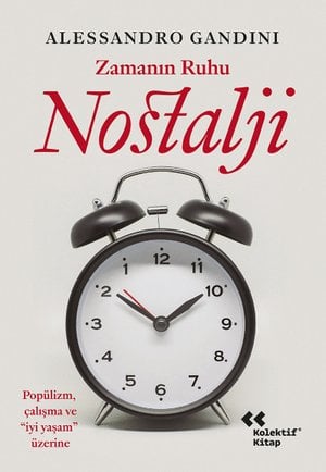 Zamanın Ruhu Nostalji : Popülizm, Çalışma ve “İyi Yaşam” Üzerine