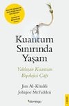 Kuantum Sınırında Yaşam: Yaklaşan Kuantum Biyolojisi Çağı