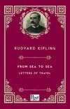 From Sea to Sea Letters of Travel (Rudyard Kipling)