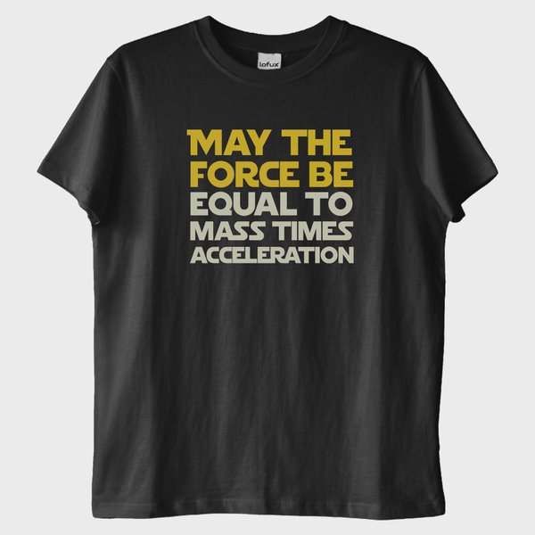 "F=ma": Star Wars "May the Force Be..." T-Shirt