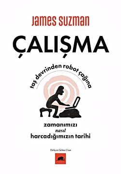 Taş Devrinden Robot Çağına Zamanımızı Nasıl Harcadığımızın Tarihi