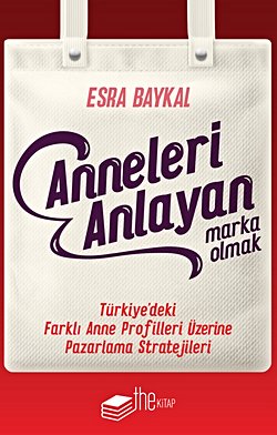 Anneleri Anlayan Marka Olmak