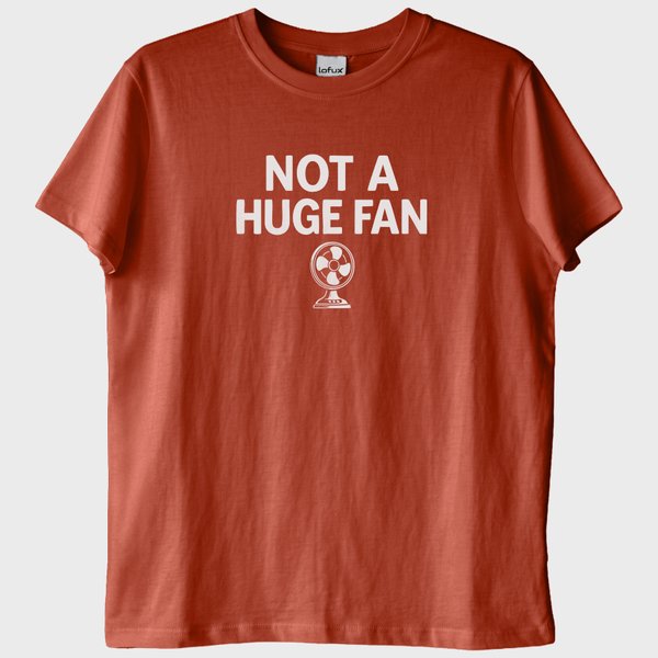 "Not a Huge Fan" T-Shirt