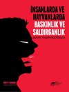 İnsanlarda ve Hayvanlarda Baskınlık ve Saldırganlık