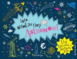 İşte Bunlar Hep Astronomi (Karton Kapak)