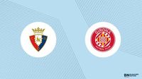 CA Osasuna vs. Girona FC Prediction, Picks, Live Odds - April 13 - Bleacher Nation
