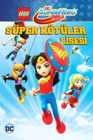 Lego DC Super Hero Girls: Süper Kötüler Lisesi