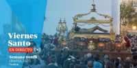 Viernes Santo de la Semana Santa de Huelva 2025, en directo: horarios, itinerarios y última hora hoy