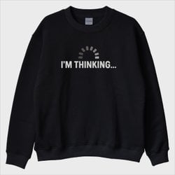“Thinking” Sweatshirt