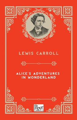Alice’s Adventures in Wonderland (Lewis Caroll)