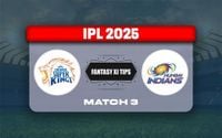 CSK vs MI Dream11 Prediction, Dream11 Playing XI, Today Match 3, IPL 2025 (Indian T20 League)