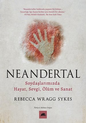 Neandertal - Soydaşlarımızda Hayat, Sevgi, Ölüm ve Sanat