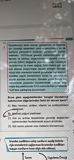 Buna göre aşağıdakilerden hangisi biyoteknoji bakımından diğerlerinden farklı bir durum içerir?